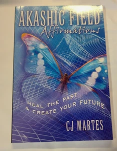 AKASHIC FIELD AFFIRMATIONS: Heal the Past & Create Your Future /CJ Martes PB/NEW - Picture 1 of 3