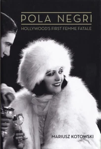 POPLA NEGRI: HOLLYWOOD'S FIRST FEMME FATALE By Mariusz Kotowski (2014 HC)[Z] - Bild 1 von 3