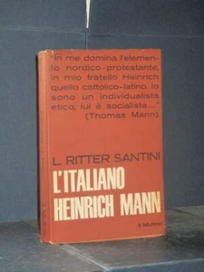 L. Ritter Santini - L'italiano Heinrich Mann - Il Mulino, Saggi 58 - 1965 - Foto 1 di 1