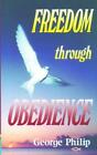 Freedom Through Obedience, Philip, George, Good Condition, ISBN 0906731909
