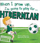 Book  When I Grow Up Im Going To Play For Hibernian