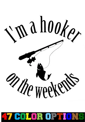Vinyl Decal Truck Car Sticker Laptop -  Hunting Fishing Hooker On The Weekends - Image 1 of 4