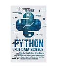 Python For Data Science: Step-by-step Crash Course On How To Come Up Easily With
