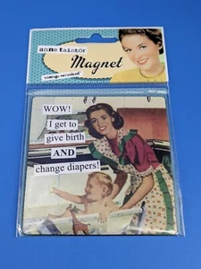New Anne Taintor Magnet "I Get to Give Birth & Change Diapers" Vintage Revisited - Picture 1 of 3