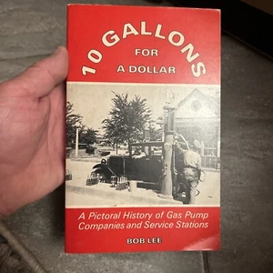 10 Gallons For A Dollar: Pictorial History of Gas Pumps & Service Stations Oop - Picture 1 of 16