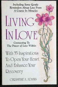 Living In Love: Connecting to the Power of Love Within Adams Pbk SIGNED Nr Fine - Imagen 1 de 3