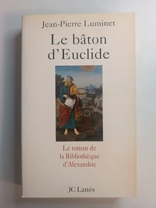 Le Bâton d'Euclide : Le Roman de la bibliothèque d'Alexandrie / J-Pierre Luminet - Picture 1 of 5