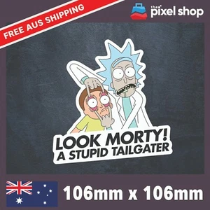 Look Morty A Stupid Tailgater Sticker ute toad 4x4 window bumper funny car decal - Picture 1 of 4
