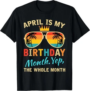April Is My Birthday Yes The Whole Month For Men Women T-Shirt Hoodie - Picture 1 of 14
