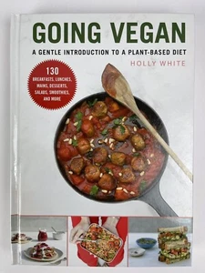 Going Vegan: A Gentle Introduction to a Plant-Based Diet by Holly White, 2020 HC - Picture 1 of 4