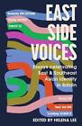 East Side Voices: Essays celebrating East and Southeast Asian identity in Britai