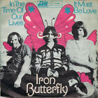 IRON BUTTERFLY - IN THE TIME OF OUR LIVES ++ 7" VINYL SINGLE