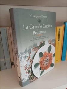 LA GRANDE CUCINA BELLUNESE - Giampiero Rorato - Dario De Bastiani 2006 - Foto 1 di 1