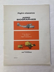Flight Classics: Aero Biographies: The Story of the PBY Catalina  by RAY WAGNER  - Picture 1 of 12