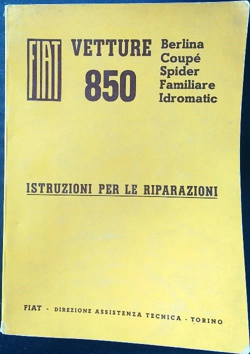 FIAT VETTURE 850. ISTRUZIONI PER LE RIPARAZIONI AA.VV. FIAT 1966  BROSSURA - Immagine 1 di 1