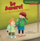 Be Aware!: My Tips for Personal Safety [Cloverleaf Books 