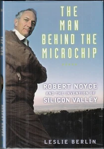 The Man Behind the Microchip : Robert Noyce...by Leslie Berlin (2005) HC/DJ 1ST - Picture 1 of 6