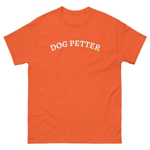 DOG PETTER T-shirt Preshrunk Gildan 5000 Tee Tear Away Label - Picture 1 of 15