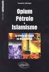 3863643 - Opium pétrole & islamisme. : La triade du crime en Afghanistan - Franç