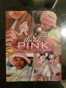 Annies Attic THINK PINK CROCHET FOR THE CURE 31 Beautiful Designs - Picture 1 of 3