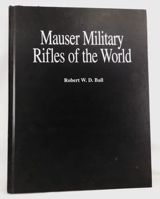 Mauser Military Rifles Of The World Robert W D Ball 2000 Illus HC 300 Pages EUC - Imagem 1 de 4