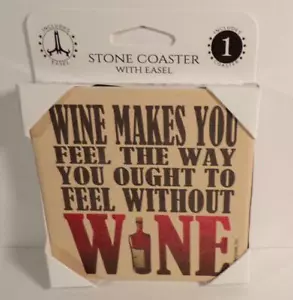 Wine Makes You Feel The Way You Ought To... Stone Coaster w/ Easel ~ NEW in Box - Picture 1 of 1