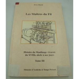 Yves Morel - Les Maitres du fil T3 - Histoire du moulinage vivarois 2002 Mémoire - Imagen 1 de 6