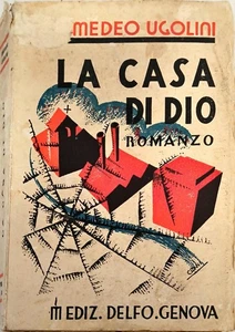 LA CASA DI DIO - AMEDEO UGOLINI - EDIZIONI DELFO 1933 - MIT WIDMUNG DES AUTORS - Bild 1 von 6