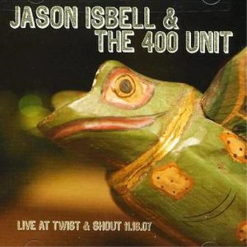 Jason Isbell and The 400 Unit Live at Twist and Shout 11.16.07 (CD) Album - Bild 1 von 1