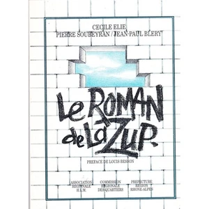 Le ROMAN de la ZUP Cécile ÉLIE Pierre SOUBEYRAN J.P. BLÉRY préface Louis BESSON - Picture 1 of 1