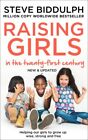 Raising Girls in the 21st Century : Helping Our Girls to Grow Up Wise, Strong...