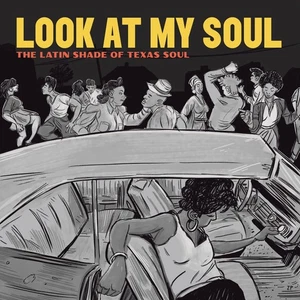 Various Artists Look at My Soul: The Latin Shade of Texas Soul (Vinyl) - Picture 1 of 2