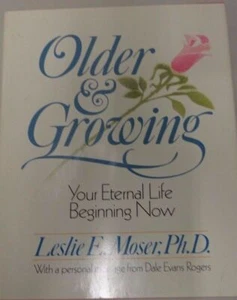 Older and Growing: Your Eternal Life Beginning Now, Leslie E. Moser 1990 loc.003 - Picture 1 of 1