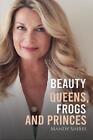 Beauty Queens, Frogs And Princes By Mandy Shires Paperback Book