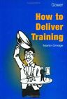 How to Deliver Training by Orridge  New 9780566079139 Fast Free Shipping..
