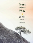 Rui Li Trees Without Wind (Paperback) Weatherhead Books on Asia (UK IMPORT)