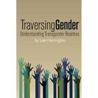 Traversing Gender   Paperback New L Harrington A 30 May 16