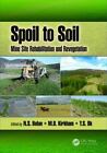 Spoil To Soil: Mine Site Rehabilitation And Revegetation: Mine Site Rehabilitati