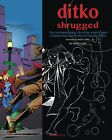 DITKO SHRUGGED: THE UNCOMPROMISING LIFE OF THE ARTIST HARDCOVER Steve Ditko HC