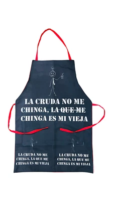 Mexican La Cruda Apron - 'La Cruda No Me Chinga, La Que Me Chinga Es Mi Vieja' - Image 1 of 4
