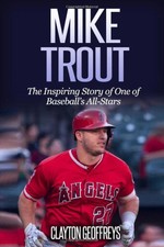 Mike Trout: The Inspiring Story of One of Baseball’s All-Stars (Baseball B...