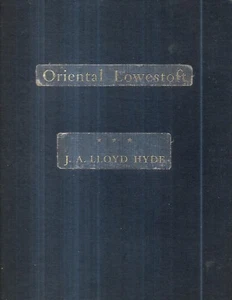 Oriental Lowestoft Chinese Export Porcelain. by J. A. Lloyd Hyde. Newport, 1954. - Picture 1 of 2