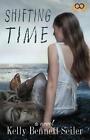 Shifting Time By Kelly Bennett Seiler (English) Paperback Book