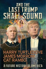 James Morrow Cat Rambo Harry Turtledove And the Last Trump Shall Sound (Poche)