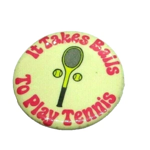 1976 Vintage Pinback Pin Button It Takes Balls To Play Tennis racquet racket - Picture 1 of 3