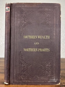 SÜDLICHER REICHTUM UND NÖRDLICHE GEWINNE 1860 1. AUFLAGE VON THOMAS P. KETTELL - Bild 1 von 19