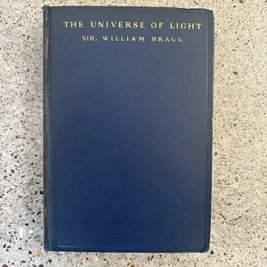 SIR WILLIAM BRAGG, THE UNIVERSE OF LIGHT 1st American Ed. 1933 Illustrated HC - Picture 1 of 16
