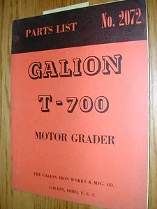 Galion MODEL T-700 PARTS MANUAL BOOK CATALOG LIST MOTOR GRADER GUIDE No. 2072 - Picture 1 of 3