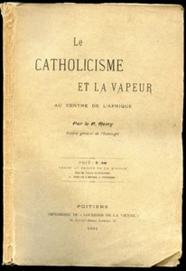 Afrique, Navigation, Congo : LE CATHOLICISME ET LA VAPEUR... P. Rémy, 1901 - Picture 1 of 5
