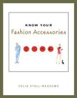 Know Your Fashion Accessories, Paperback by Stall-Meadows, Celia, Used Good C...